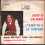 Michele Zara Calabrese Vinile 7" 45 giri Hjuri Di Calabria / T' Aspettu A La Funtana Nuovo