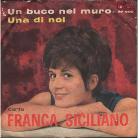 Franca Siciliano Vinile 7" 45 giri Un Buco Nel Muro / Una Di Noi / XP609 Nuovo