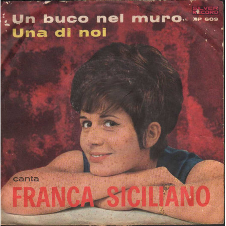 Franca Siciliano Vinile 7" 45 giri Un Buco Nel Muro / Una Di Noi / XP609 Nuovo