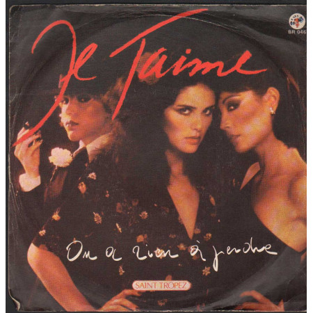 Saint Tropez Vinile 7" 45 giri  Je T'aime / On A Rien A Perdre / BR046 Nuovo