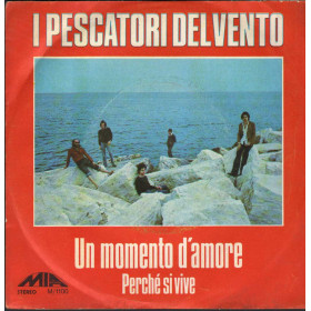 I Pescatori Del Vento Vinile 7" 45 giri Un Momento D'Amore / Perchè Si Vive Nuovo