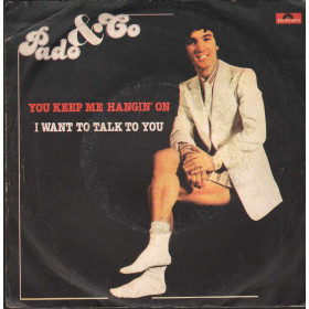 Pado & Co Vinile 7" 45 giri You Keep Me Hangin' On / I Want To Talk To You Nuovo