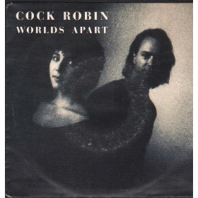 Cock Robin Vinile 7" 45 giri Worlds Apart / Don't Think Twice / CBS – 6554757 Nuovo