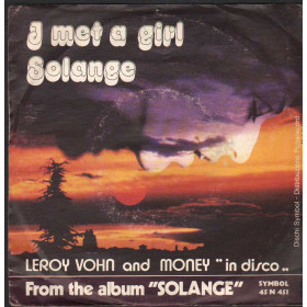 Leroy Vohn And Money Vinile 7" 45 giri I Met A Girl / Solange / Symbol – 45N451 Nuovo