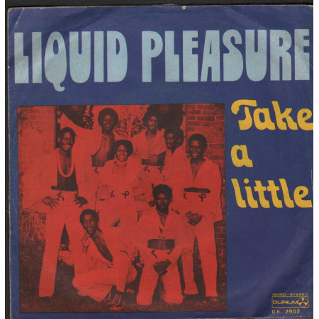 Liquid Pleasure Vinile 7" 45 giri Take A Little  / Durium – DE2902 Nuovo