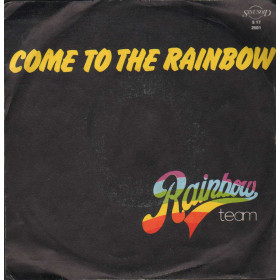 Rainbow Team Vinile 7" 45 giri Come To The Rainbow / Take The Fire / S172501