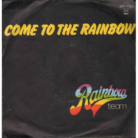Rainbow Team Vinile 7" 45 giri Come To The Rainbow / Take The Fire / S172501