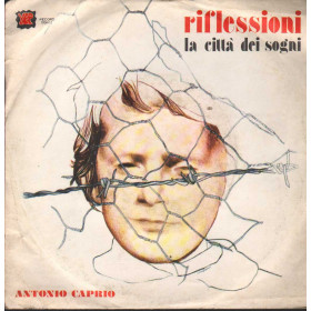 Antonio Caprio Vinile 7" 45 giri Riflessioni / La Città Dei Sogni / 00662 Nuovo