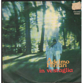 Adelmo Ferrari Vinile 7" 45 giri In Vestaglia / Il Primo Giorno Senza Lei / 00682 Nuovo