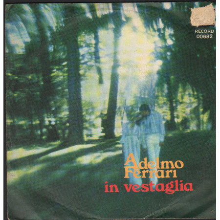 Adelmo Ferrari Vinile 7" 45 giri In Vestaglia / Il Primo Giorno Senza Lei / 00682 Nuovo