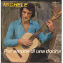 Michele Vinile 7" 45 giri Un Uomo Senza Una Stella / Per Amore Di Una Donna Nuovo