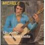 Michele Vinile 7" 45 giri Un Uomo Senza Una Stella / Per Amore Di Una Donna Nuovo