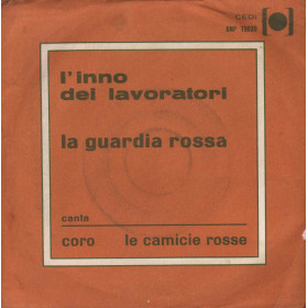 Coro Le Camicie Rosse Vinile 7" 45 giri L'Inno Dei Lavoratori / La Guardia Rossa