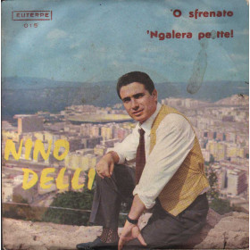 Nino Delli Vinile 7" 45 giri 'Ngalera Pe Tte / 'O Sfrenato / Euterpe – 015 Nuovo