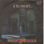 Mario Merola Vinile 7" 45 giri E Tu Chi Si'? / Russo Gennaro Nuovo