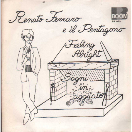 Renato Ferraro, Il Pentagono Vinile 7" 45 giri Feeling Alright / Sogni In Agguato / BR029 Nuovo