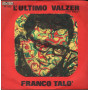 Franco Talò Vinile 7" 45 giri L'Ultimo Valzer / Un Uomo A Metà / XP629 Nuovo