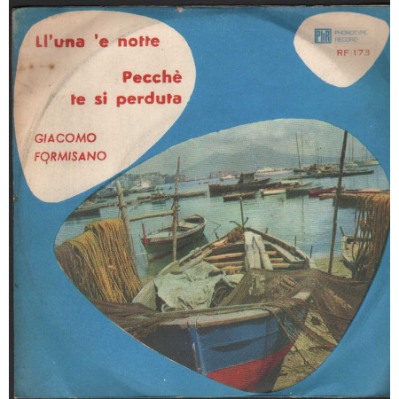 Giacomo Formisano Vinile 7" 45 giri Ll'Una 'E Notte / Pecche' Te Si Perduta Nuovo