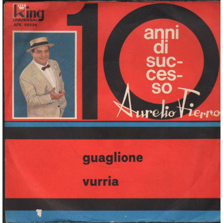 Aurelio Fierro Vinile 7" 45 giri Guaglione / Vurria / King – AFK56034 Nuovo