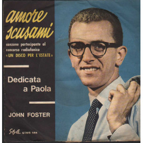 John Foster Vinile 7" 45 giri Amore Scusami / Dedicata A Paola / Style – STMS588 Nuovo