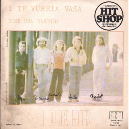 I Dik Dik Vinile 7" 45 giri Come Una Bambina / I Te Vurria Vasa' / DIKNP46002 Nuovo