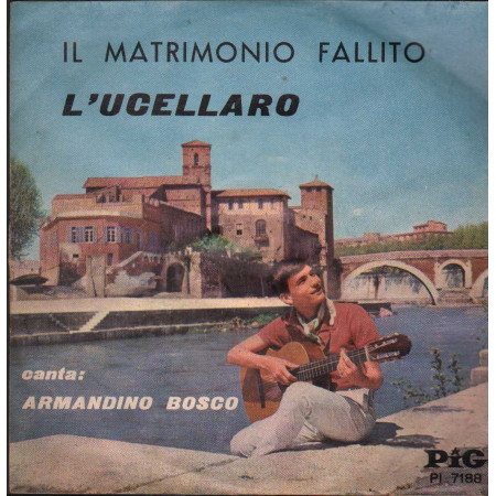 Armandino Bosco Vinile 7" 45 giri Il Matrimonio Fallito / L'Ucellaro / PI7188 Nuovo