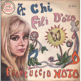 Francuccio Noto Vinile 7" 45 giri A Chi / Fili D'oro / Said Records – SI0016 Nuovo