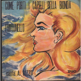 Alfredo Rizzo Vinile 7" 45 giri Come Porti I Capelli Bella Bionda / Fortunello Nuovo