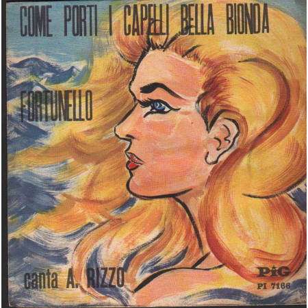 Alfredo Rizzo Vinile 7" 45 giri Come Porti I Capelli Bella Bionda / Fortunello Nuovo