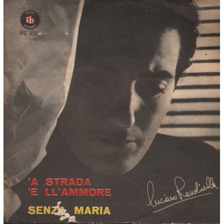 Luciano Rondinella Vinile 7" 45 giri 'A Strada 'E Ll 'Ammore / Senza Maria / FC2211 Nuovo