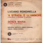 Luciano Rondinella Vinile 7" 45 giri 'A Strada 'E Ll 'Ammore / Senza Maria / FC2211 Nuovo
